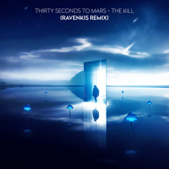 Thirty Seconds To Mars - The Kill (RavenKis Remix)