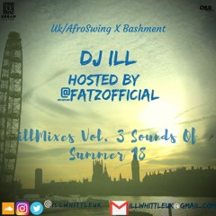 illMixes 3 Sounds Of Summer 18 AfroSwingXBashment Mix @illWhittleuk Hosted By @FatzOfficial