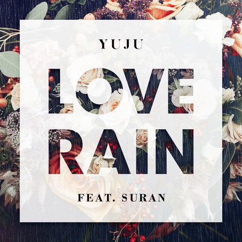 Love Rain - YUJU(Feat. SURAN)