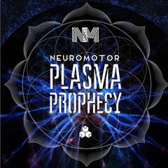 NEUROMOTOR | PLASMA PROPHECY [FRACTAL RECORDS]