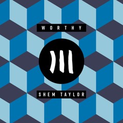 Shem Taylor - Worthy
