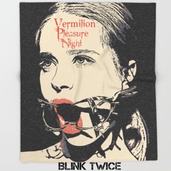 Blink Twice- Vermilion Pleasure Night