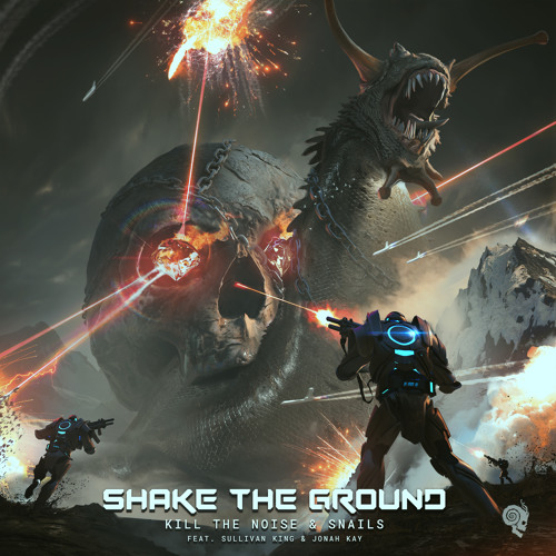 Kill The Noise & Snails - Shake The Ground (feat. Sullivan King & Jonah Kay)