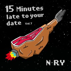 15 Minutes late to your date VOL.7 (Spanish takeoff)