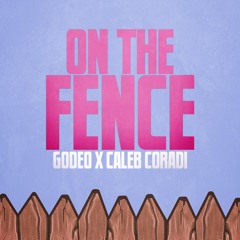 On The Fence (with Caleb Coradi)