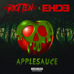 Riot Ten & EH!DE - Applesauce [Bassrush Records]