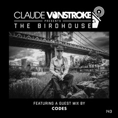 Codes Guest Mix For Claude Vonstroke Presents The Birdhouse