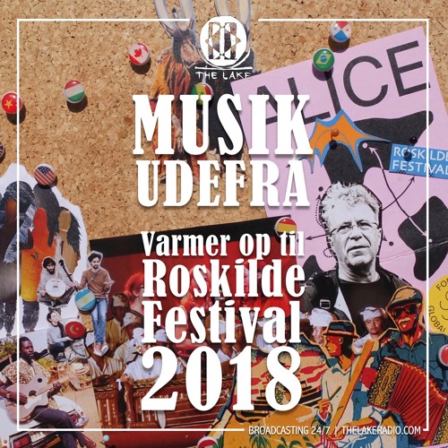 Stream MUSIK UDEFRA #3: Varmer op til Roskilde Festival 2018 by Lake Radio | Listen online for free on SoundCloud