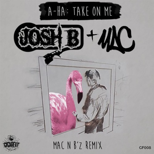 TAKE ON ME (MaC N B’z RemiX)FREE DOWNLOAD!