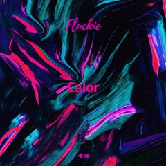 Fluckie - Calor [OUT NOW!]