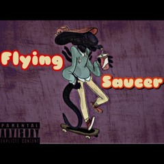 Flying Saucer (Produced By Lezter x Scottie Flame$)
