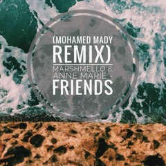Marshmello  Anne Marie - FRIENDS (Mohamed Mady Remix)