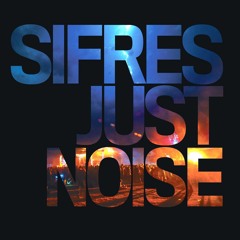 [OUT NOW] Sifres - Just Noise LP