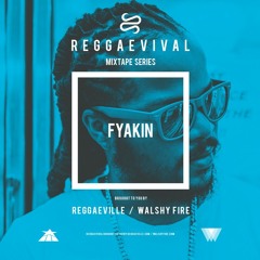 Fyakin - Reggaevival Mixtape [Walshy Fire & Reggaeville | 2018]
