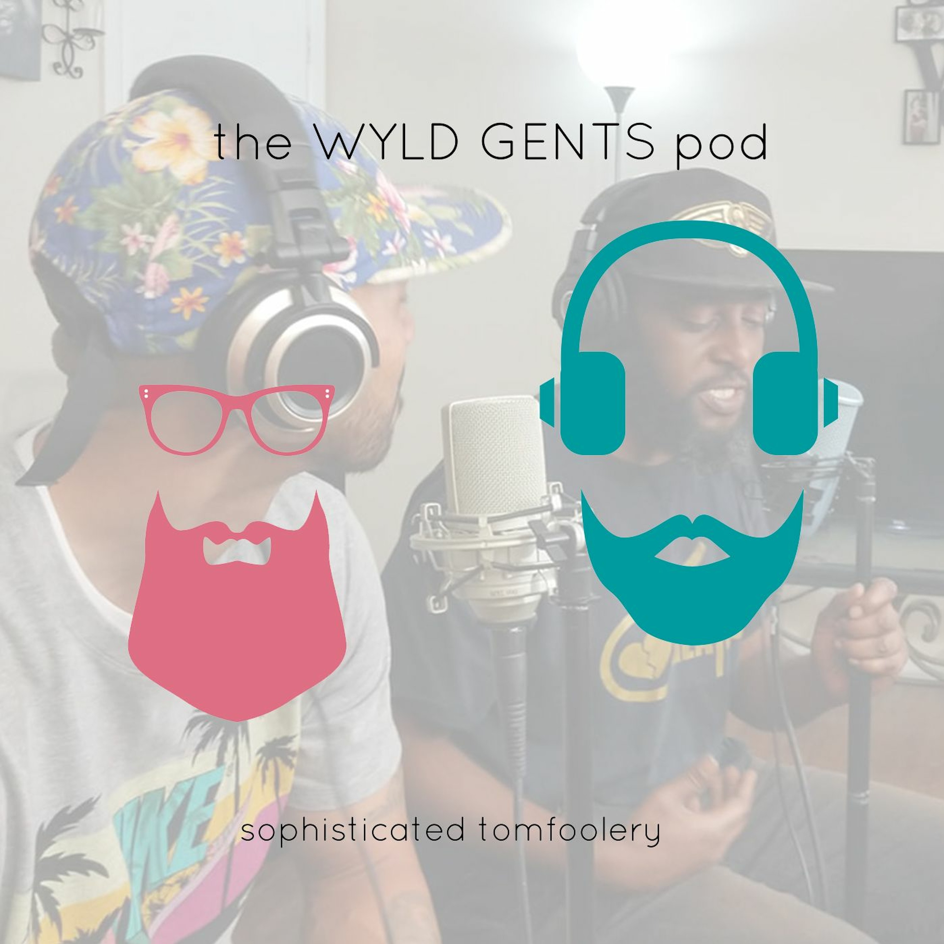 The Wyld Gents Pod