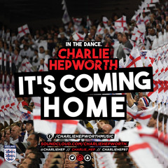 IN THE DANCE 004 - IT'S COMING HOME | CHARLIE HEPWORTH