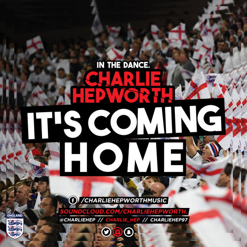 IN THE DANCE 004 - IT'S COMING HOME | CHARLIE HEPWORTH