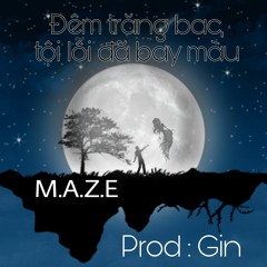 [ S2G ] ĐÊM TRĂNG BẠC, TỘI LỖI ĐÃ BAY MÀU - M.A.Z.E ( Prod : Gin )