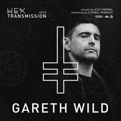 HEX Transmission #035 - Gareth Wild