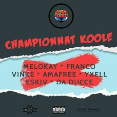 (Mélokay - Franco - Vinke - Yxell - Amafree - Eskiv - Da Ducce) Championnat Koolé