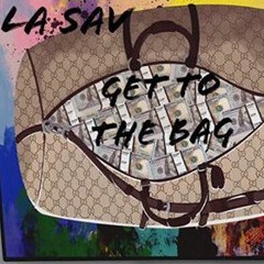 LA Sav - Get To The Bag (Freestyle)