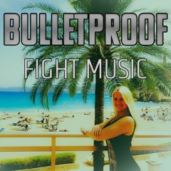 Bulletproof - Fight Music (FREE DOWNLOAD)