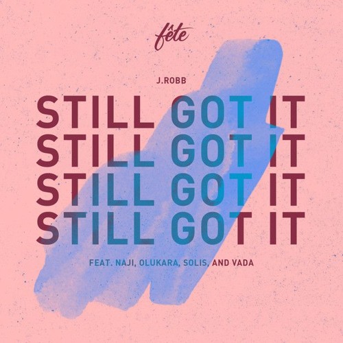 Jrobb - Still Got It Feat Naji Olukara Solis Vada