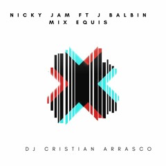 MiX EQUIS - NICKI JAM  FT J BALBIN 2K18 -  Dj Cristian