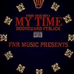 My Time (Bodyguard Feat. SLICK)