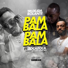 Truxuda Rolante - Pambala Ft ZocaZoca E Dorivaldo Mix