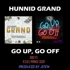 Hunnid Grand | Go Up Go Off (Prod by @JSTEWONTHEBEAT)