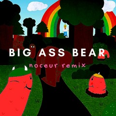 sick animation - big ass bear (noceur remix)