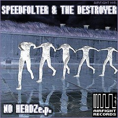 The Destroyer & Speedfolter - No Headz