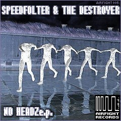 THE DESTROYER & SPEEDFOLTER - No Headz