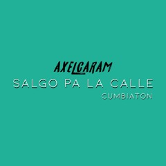 SALGO PA LA CALLE - AXEL CARAM