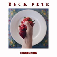 Beck Pete - Gently Break It
