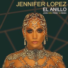 JLo - El Anillo (John Kirk Pride '18 Remix)