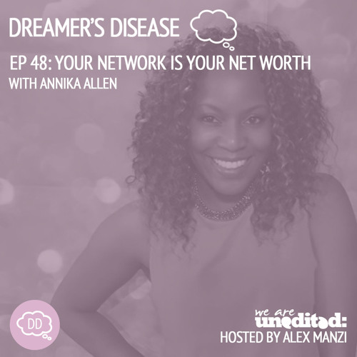 Annika Allen: Your Network Is Your Net Worth - Episode 48