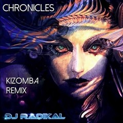 Chronicles - Kizomba Remix - Dj Radikal