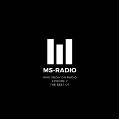 MIKE SNOW PRESENTS MS-RADIO EPISODE #007 [THE BEST OF MS-RADIO SHOW]