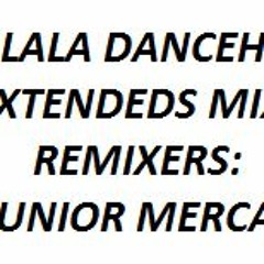 LO LA LA Dancehall (EXTENDEDS MIX) REMIXERS BY: DJunior Mercado
