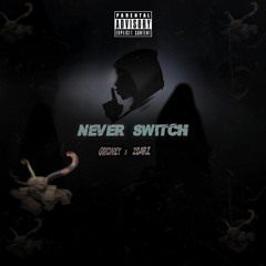 GMoney$ - Never Switch Ft. 2Barz