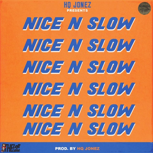 Nice N Slow [Prod. HQ Jonez]