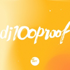 dj100proof for Day Shift (Tajín Dreams Mix)