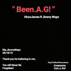 " BEEN.A.G! " VinceJames ft Jimmy Wopo