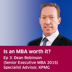 Is an MBA worth it? Ep. 3 Dean Robinson