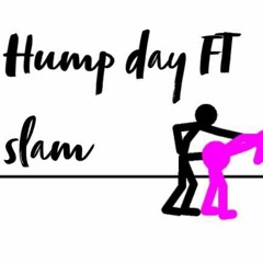 hump day ft slam (prod. by cizzle)