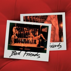Bad Friends Prod. EMI & Shanti