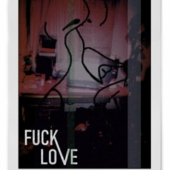 FUCK LOVE