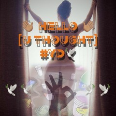 Hello [U Thought] (Re-prod. by Dj Young Fuzz)